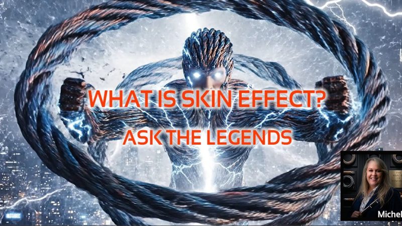 graphic for video What is Skin Effect answered by the Legends of Litz